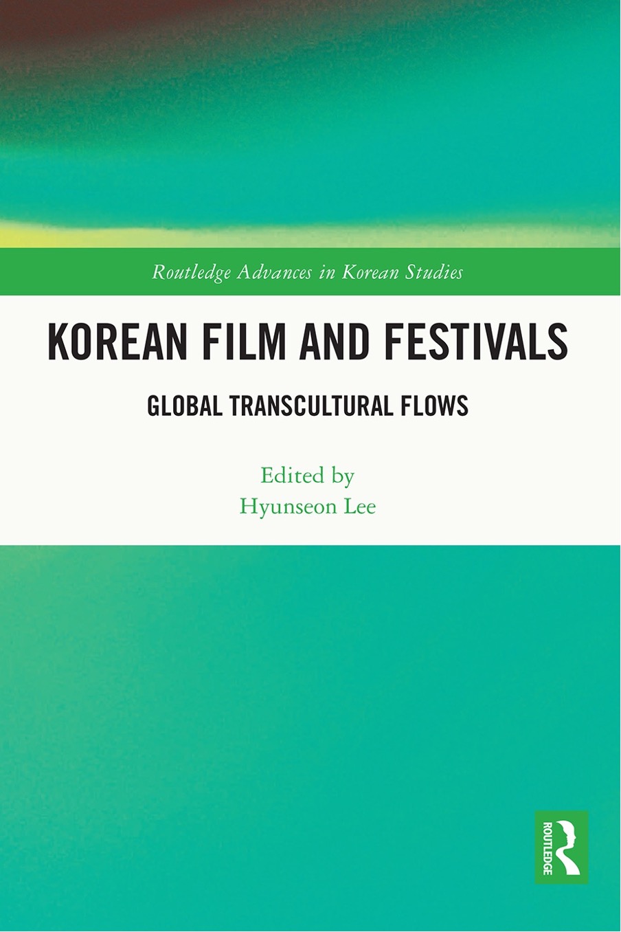 Korean Film and Festivals. Global Transcultural Flows
