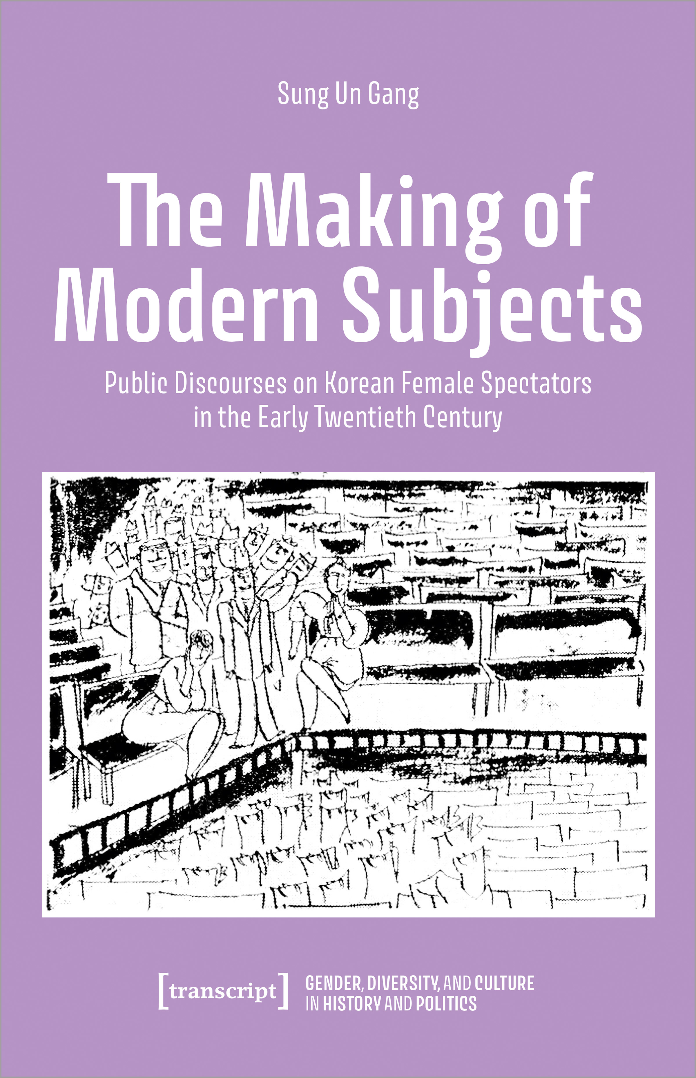 The Making of Modern Subjects: Public Discourses on Korean Female Spectators in the Early Twentieth Century